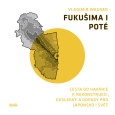 obálka knihy Jaroslav Balvín - Fukušima I poté [e-kniha]