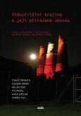 obálka knihy Jaroslav Balvín - Industriální krajina a její přirozená obnova