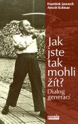 obálka knihy Jaroslav Balvín - Jak jste tak mohli žít?